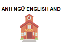 TRUNG TÂM ANH NGỮ ENGLISH AND MORE